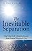 The Inevitable Separation: And Other Life Changing Lessons from Srimad Bhagavad Gita