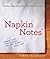 Napkin Notes: Make Lunch Meaningful, Life Will Follow