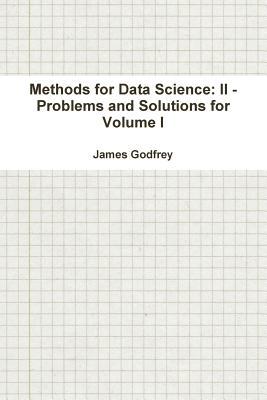 Methods for Data Science: II - Problems and Solutions for Volume I