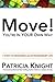 Move! You're in Your Own Way: 7 Steps to Designing an Extraordinary Life