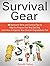 Survival Gear: 40 Awesome Items and Survival Tips to Help You Prepare Your Bug Out Bag. Learn How to Improve Your Disaster Preparedness Plan (survival, survivalist, survival guide)