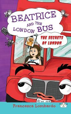 Beatrice and the London Bus - The Secrets of London: The Secrets of London (Paperback)