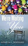 We're Waiting for...