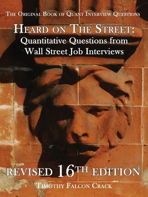 Heard on The Street: Quantitative Questions from Wall Street Job Interviews by Timothy Falcon Crack book cover