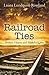 Railroad Ties: Broken Hearts and Mended Lives