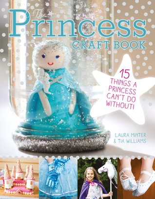 The Princess Craft Book: 15 Things a Princess Can't Do Without (Paperback)