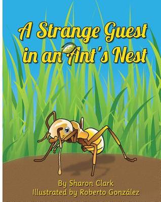 A Strange Guest in an Ant's Nest: A Children's Nature Picture Book, a Fun Ant Story That Kids Will Love (Educational Science (Insect) Series)