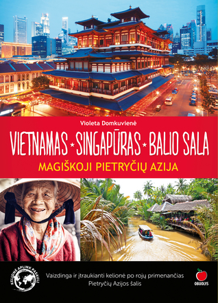 Vietnamas, Singapūras, Balio sala. Magiškoji Pietryčių Azija (Paperback)