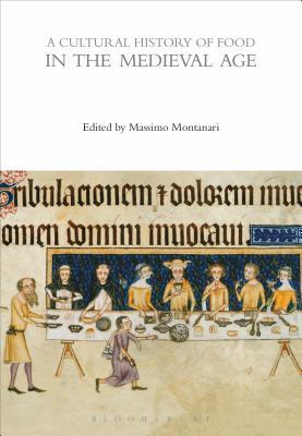 A Cultural History of Food in the Medieval Age (The Cultural Histories Series)