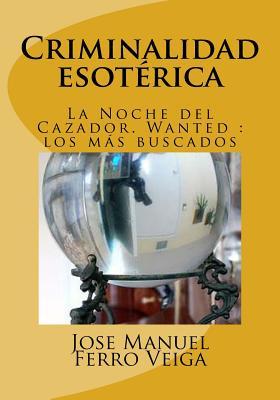 Criminalidad Esoterica: La Noche del Cazador. Wanted: Los Mas Buscados