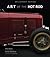 Art of the Hot Rod by Ken Gross