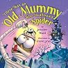 There Was an Old Mummy Who Swallowed a Spider by Jennifer Ward