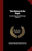 The History of the Popes from the Close of the Middle Ages, Volume 16: Drawn from the Secret Archives of the Vatican and Other Original Sources