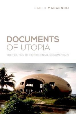 Documents of Utopia: The Politics of Experimental Documentary (Nonfictions)