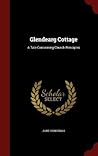 Glendearg Cottage: A Tale Concerning Church Principles Glendearg Cottage: A Tale Concerning Church Principles