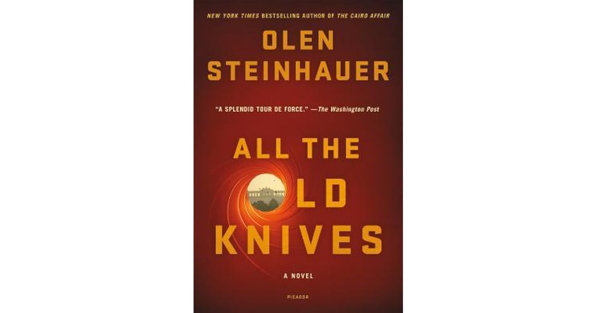 All the Old Knives by Olen Steinhauer