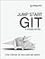 Jump Start Git: Take Control of Your Code and Assets