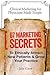 67 Marketing Secrets to Ethically Attract New Patients and Grow Your Practice: Clinical Marketing For Physicians Made Easy