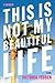 This Is Not My Beautiful Life by Victoria Fedden This Is Not My Beautiful Life by Victoria Fedden