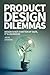 Product Design Dilemmas: De...