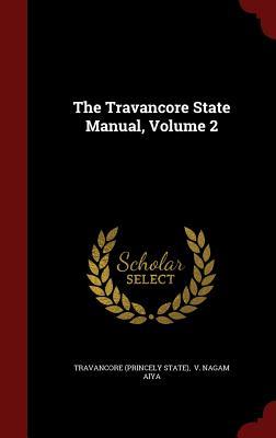The Travancore State Manual, Volume 2 (Hardcover)
