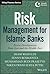 Risk Management for Islamic Banks: Recent Developments from Asia and the Middle East (Wiley Finance)