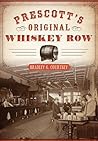 Prescott's Original Whiskey Row by Brad Courtney