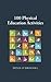100 Phyiscal Education Activities