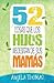 52 cosas que los hijos necesitan de sus mamás (Spanish Edition)
