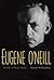 Eugene O'Neill: A Life in Four Acts