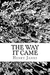 The Way It Came