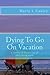 Dying To Go On Vacation: My first twenty-eight days dying...
