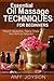 Essential Oils: Essential Oil Massage Techniques For Beginners: Prevent Headaches, Relieve Stress And Promote Relaxation (Essential Oils And Aromatherapy)