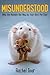 Misunderstood: A Book About...