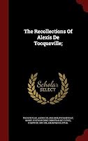 The Recollections of Alexis de Tocqueville;