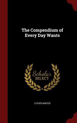 The Compendium of Every Day Wants