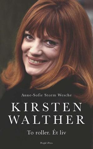 Kirsten Walther: To roller. Et liv.