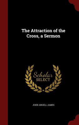 The Attraction of the Cross, a Sermon