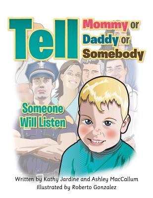 Tell Mommy or Daddy or Somebody: Someone Will Listen