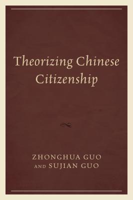 Theorizing Chinese Citizenship (Challenges Facing Chinese Political Development)