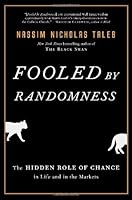 Fooled by Randomness: The Hidden Role of Chance in Life and in the Markets