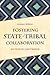 Fostering State-Tribal Collaboration: An Indian Law Primer