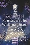 Zehn Mal Fantastische Weihnachten by Sandra Regnier