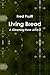 Living Bread by Fred Pruitt