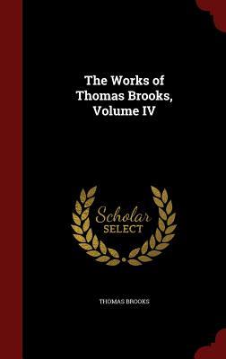 The Works of Thomas Brooks, Volume IV