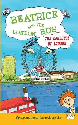 Beatrice and the London Bus: The Conquest of London (Paperback)