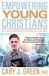 Empowering Young Christians by Cary J.  Green