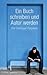 Ein Buch Schreiben Und Autor Werden by Tim Rohrer