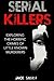 Serial Killers: Exploring the Horrific Crimes of Little Known Murderers