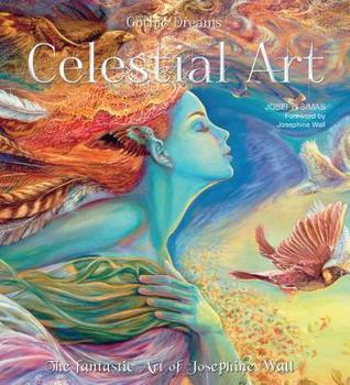 Celestial Art: The Fantastic Art of Josephine Wall (Gothic Dreams)